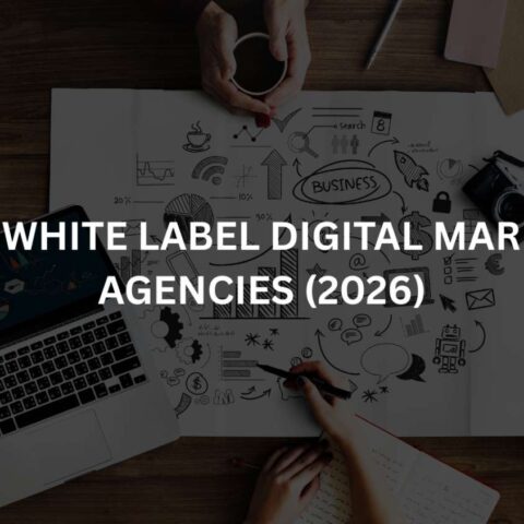 Top 10 White Label Digital Marketing Agencies (2026)