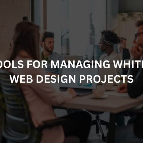 best tools for managing white label web design projects