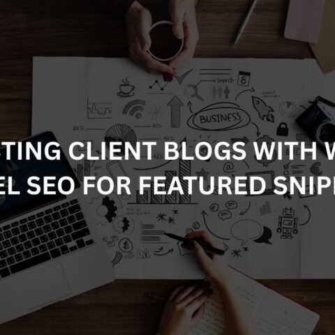 boosting client blogs with white label seo for featured snippets