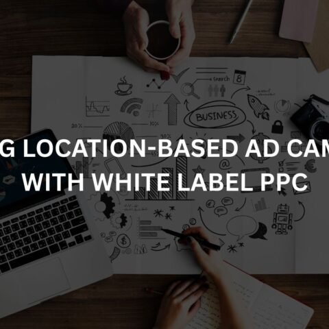building location based ad campaigns with white label ppc