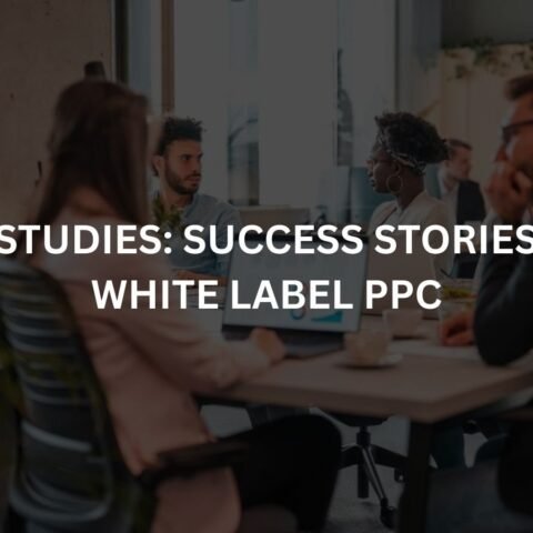 case studies success stories with white label ppc