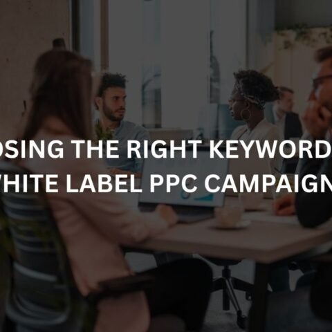 choosing the right keywords for white label ppc campaigns