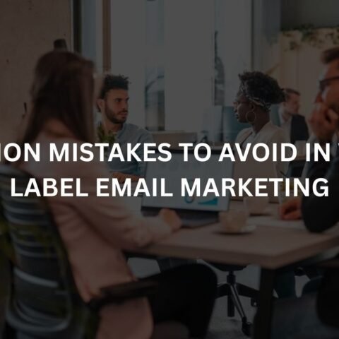 common-mistakes-to-avoid-in-white-label-email-marketing