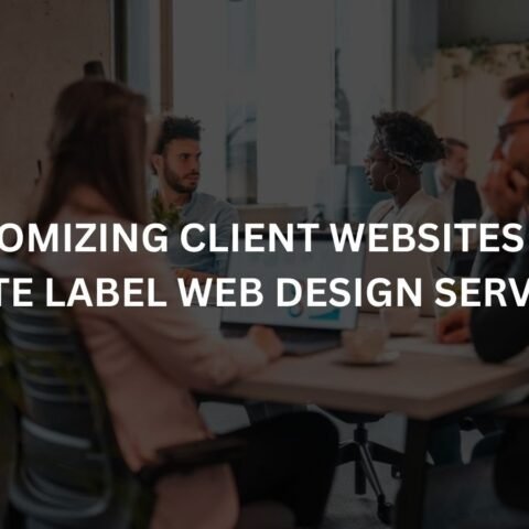 customizing-client-websites-with-white-label-web-design-services