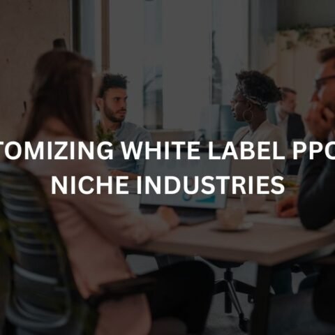 customizing white label ppc for niche industries