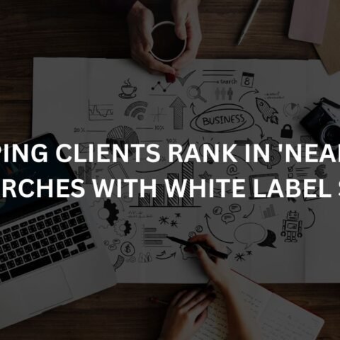 helping-clients-rank-in-near-me-searches-with-white-label-seo