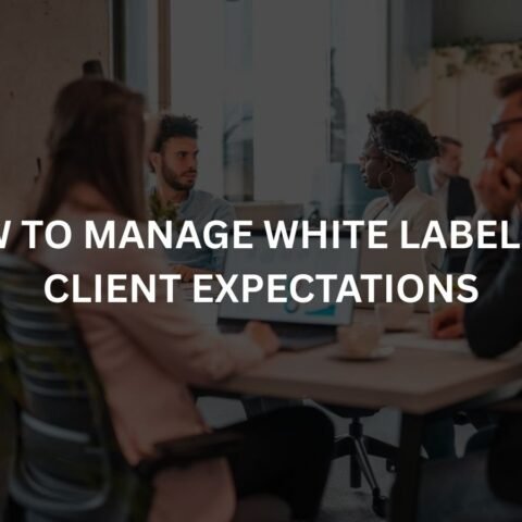 how-to-manage-white-label-seo-client-expectations