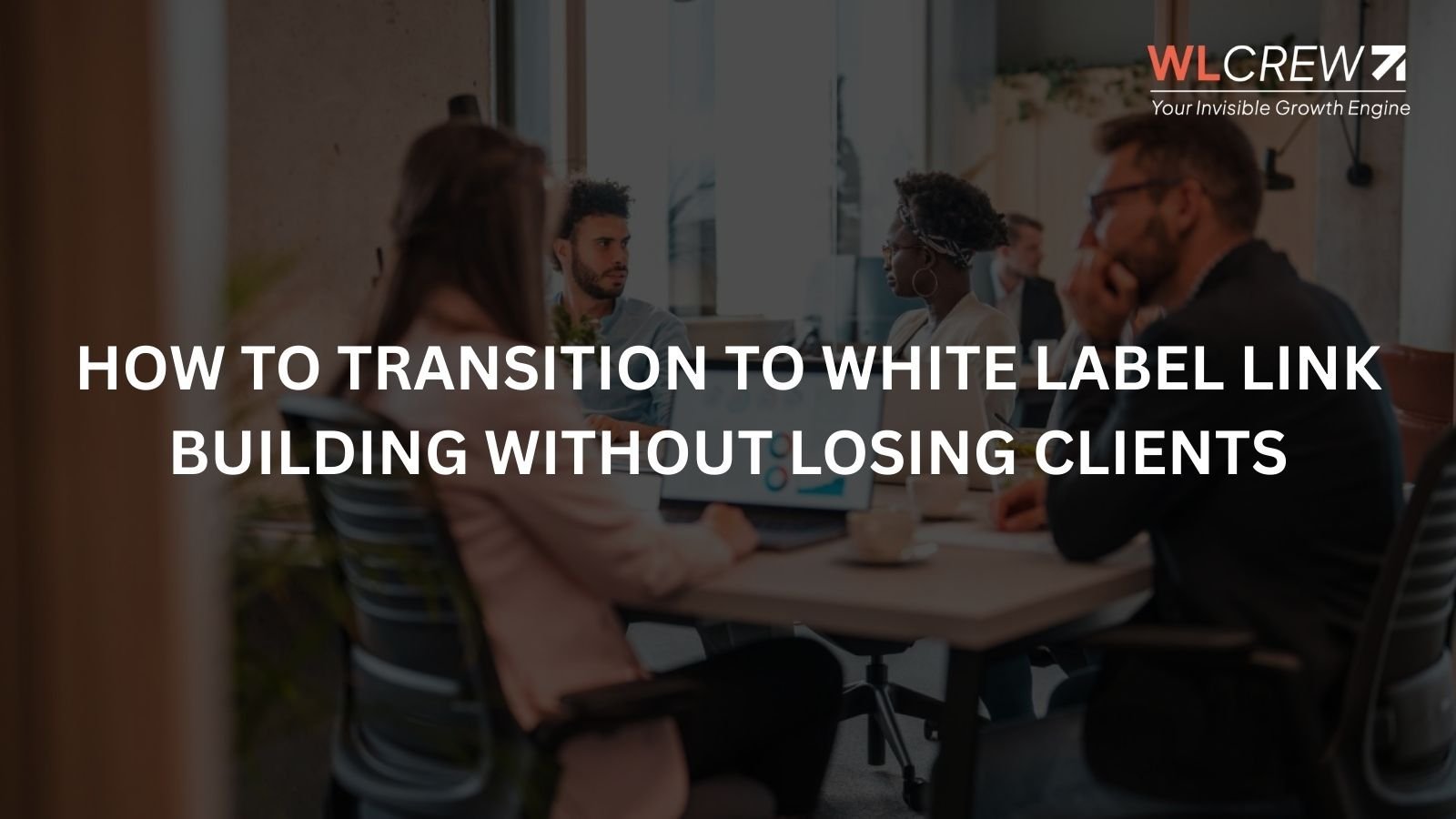 how to transition to white label link building without losing clients