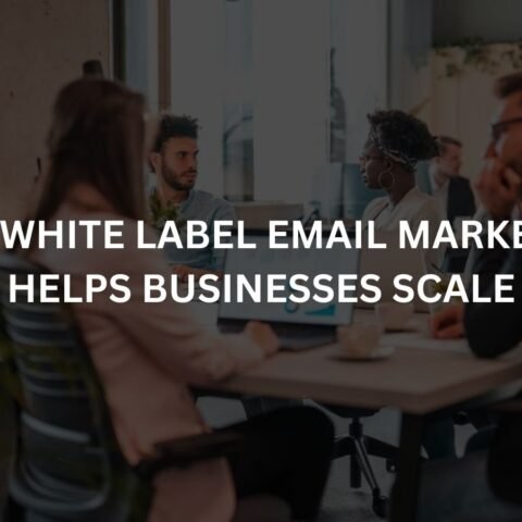 how white label email marketing helps businesses scale