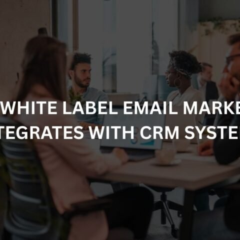 how-white-label-email-marketing-integrates-with-crm-systems