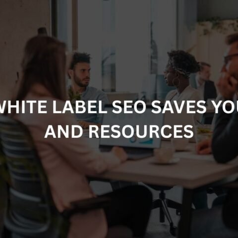 how white label seo saves you time and resources