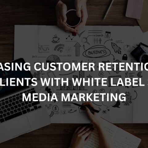 increasing-customer-retention-for-saas-clients-with-white-label-social-media-marketing