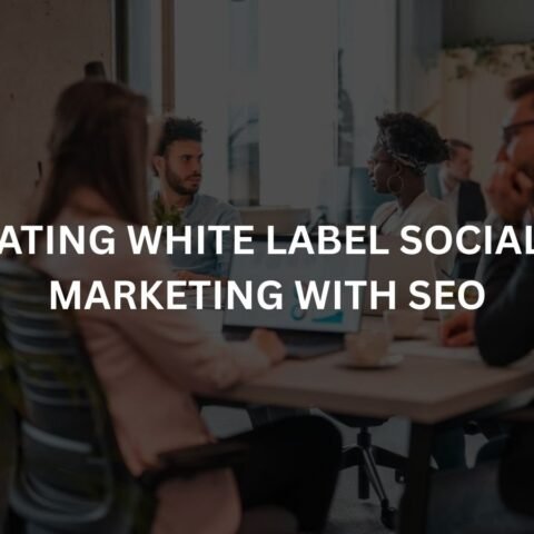 integrating-white-label-social-media-marketing-with-seo