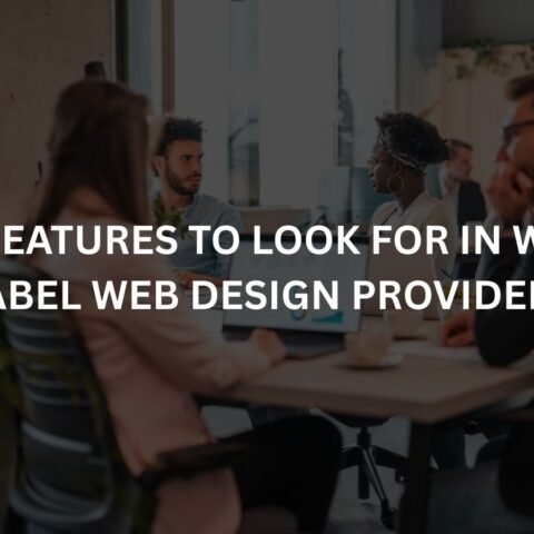 key features to look for in white label web design providers