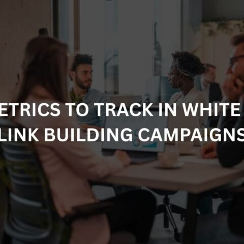 key metrics to track in white label link building campaigns
