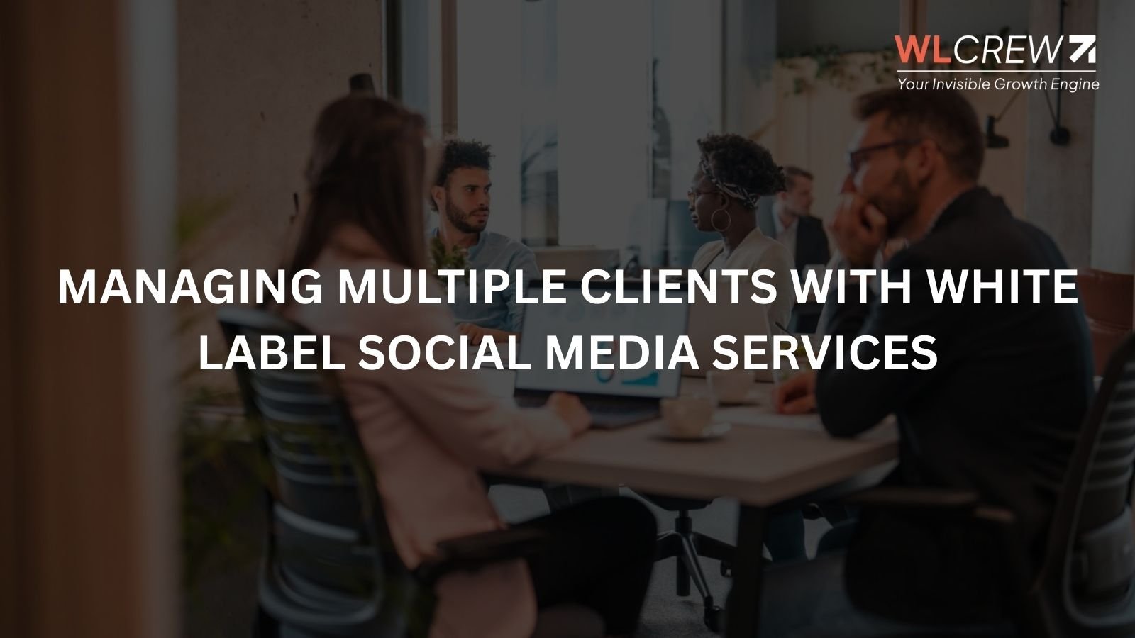 managing multiple clients with white label social media services