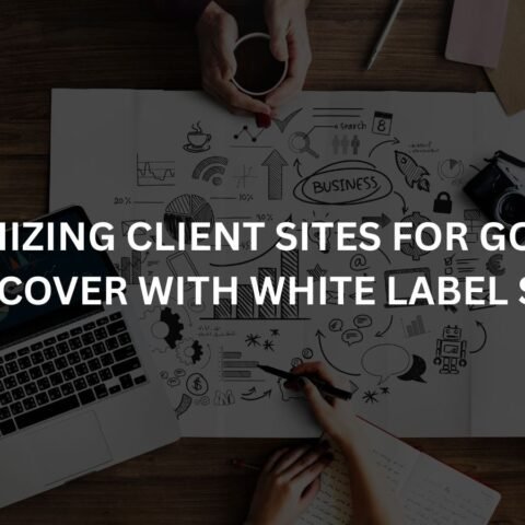 optimizing-client-sites-for-google-discover-with-white-label-seo