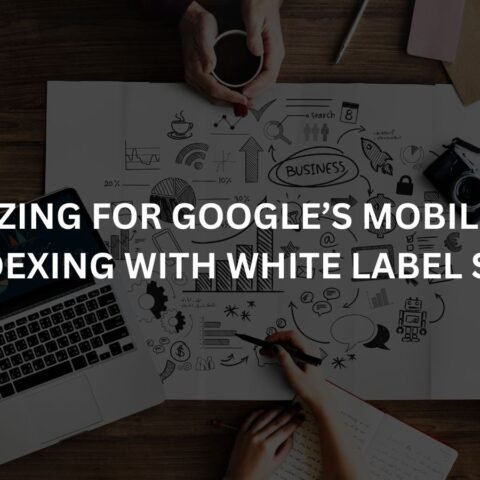 optimizing-for-googles-mobile-first-indexing-with-white-label-seo