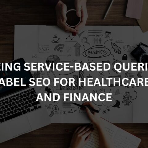 optimizing-service-based-queries-with-white-label-seo-for-healthcare-legal-and-finance