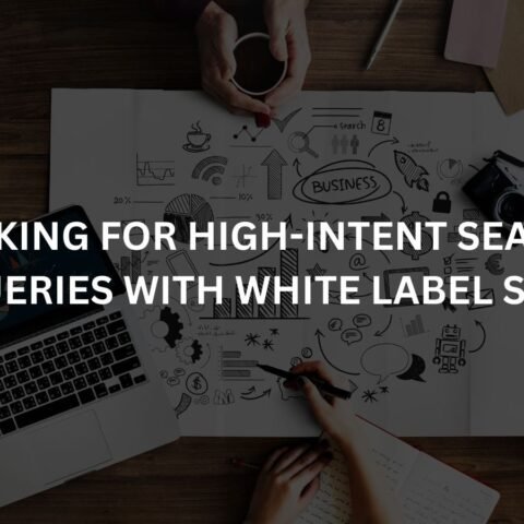 ranking-for-high-intent-search-queries-with-white-label-seo