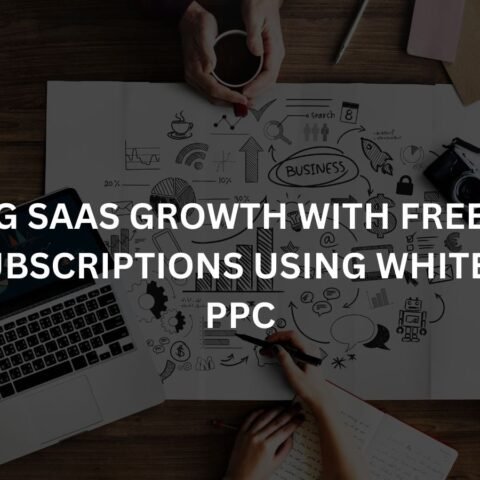 scaling-saas-growth-with-free-trials-and-subscriptions-using-white-label-ppc
