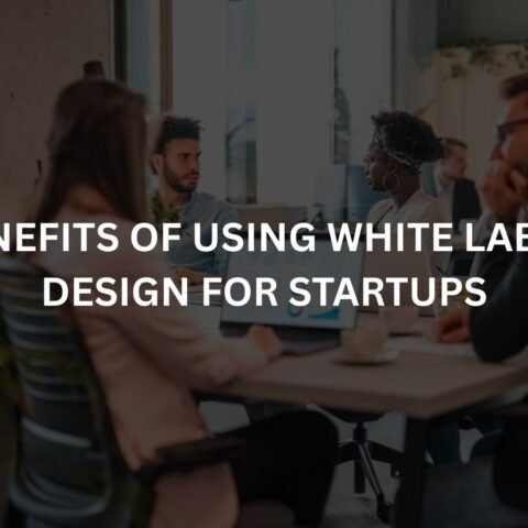 the benefits of using white label web design for startups