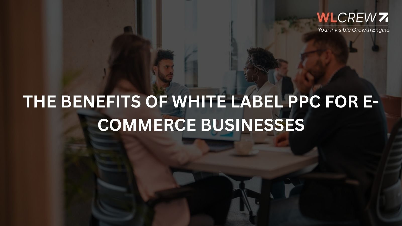 the benefits of white label ppc for e commerce businesses