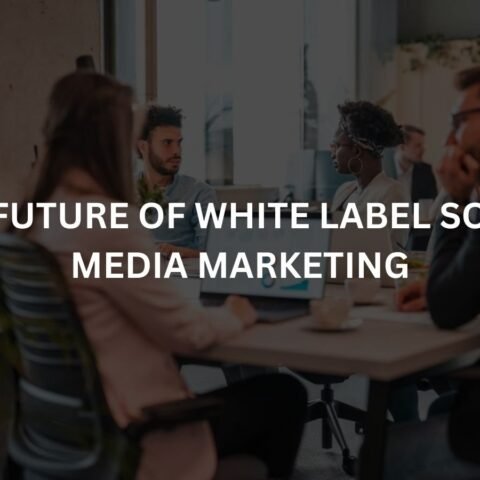 the-future-of-white-label-social-media-marketing