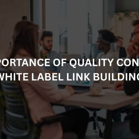 the importance of quality control in white label link building