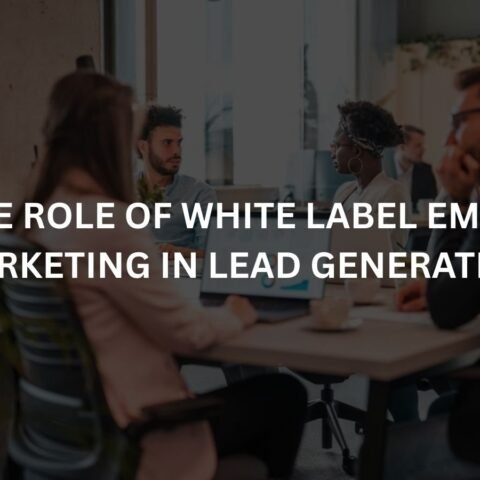 the role of white label email marketing in lead generation