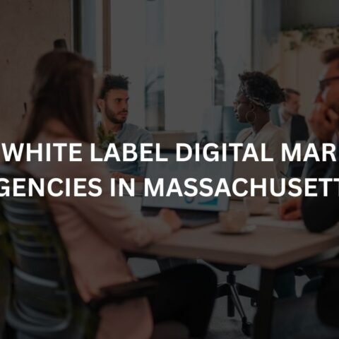 top 10 white label digital marketing agencies in massachusetts