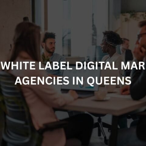 top 10 white label digital marketing agencies in queens