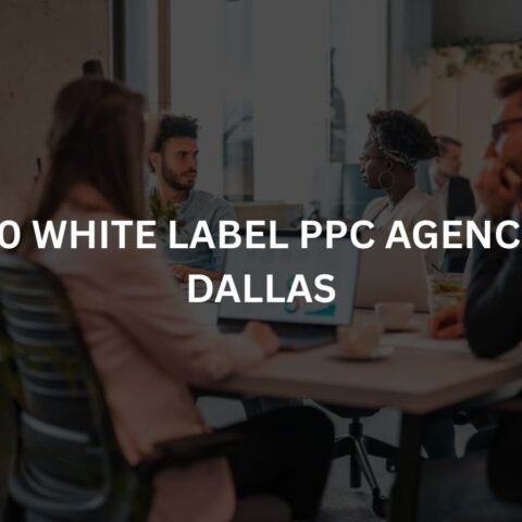top-10-white-label-ppc-agencies-in-dallas
