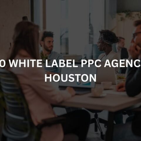 top-10-white-label-ppc-agencies-in-houston