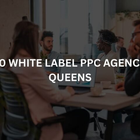 top-10-white-label-ppc-agencies-in-queens