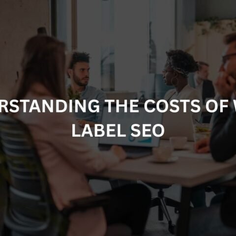 understanding-the-costs-of-white-label-seo