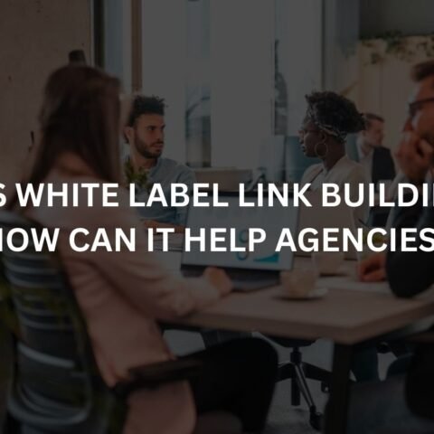 what is white label link building and how can it help agencies