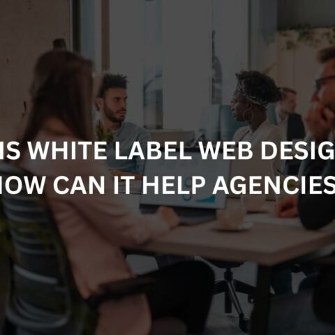 what is white label web design and how can it help agencies