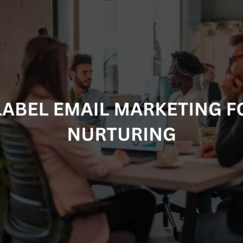 white-label-email-marketing-for-lead-nurturing