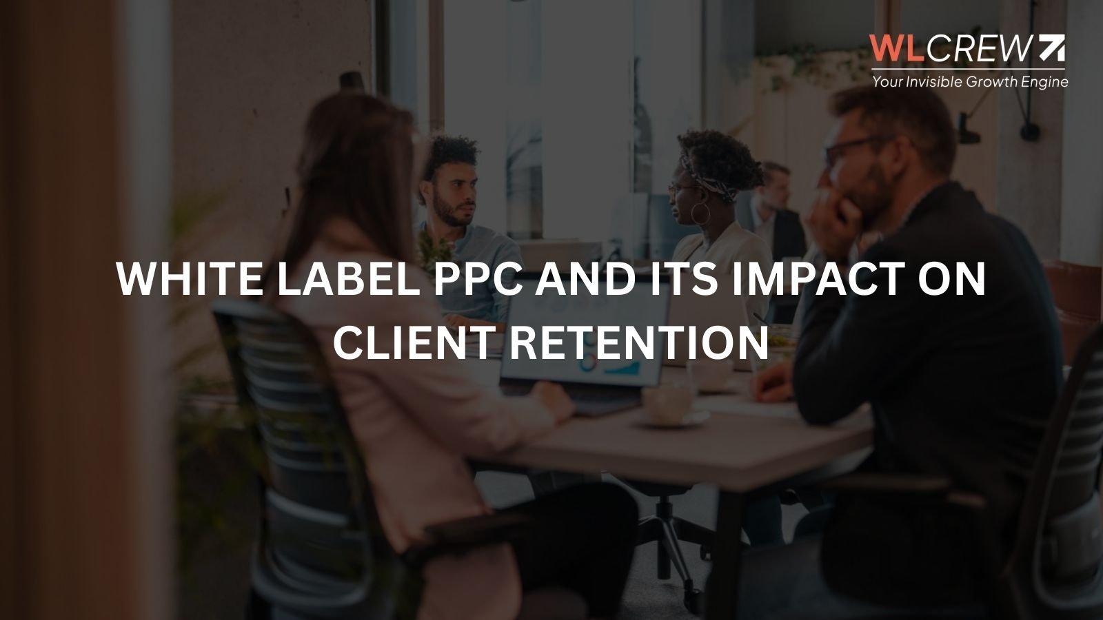 white label ppc and its impact on client retention