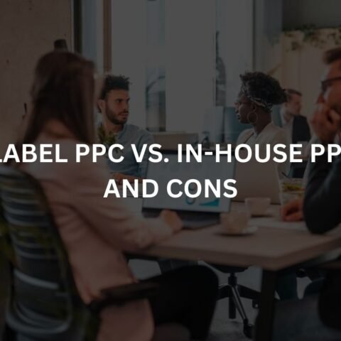 white label ppc vs in house ppc pros and cons