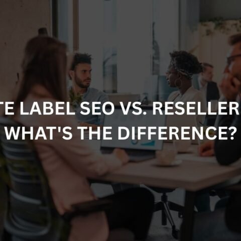 white-label-seo-vs-reseller-seo-whats-the-difference
